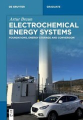 Electrochemical Energy Systems : Foundations, Energy Storage and Conversion, …