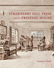 The Strawberry Hill Press and its Printing House (Miscellaneous Antiquities, 18)