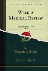 Weekly Medical Review, Vol. 19: January-June 1889 (Classic Reprint)