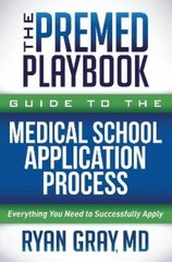 Ryan Gray The Premed Playbook Guide to the Medical School Applicatio (Paperback)