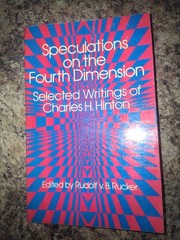 Speculations on the Fourth Dimension: Selected Writings of Charles .H. Hinton