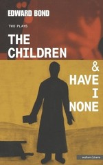 Edward Bond The Children & Have I None (Paperback) Modern Plays (UK IMPORT)