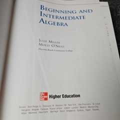 Beginning and Intermediate Algebra by Molly O’Neill and Julie Miller 2006