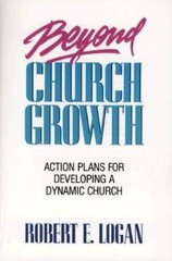 Beyond Church Growth – Paperback By Logan, Robert E. – VERY GOOD
