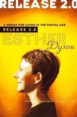 Release 2.0 : A Design for Living in the Digital Age Esther Dyson Broadway 1997