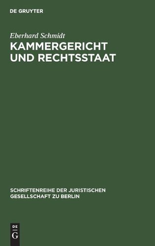 Eberhard Schmidt Kammergericht und Rechtsstaat (Hardback)