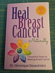 Heal Breast Cancer Naturally: 7 Essential Steps to Beating Cancer Book 2nd Ed.