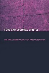 FOOD AND CULTURAL STUDIES (STUDIES IN CONSUMPTION AND By Bob Ashley & Joanne