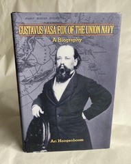 Gustavus Vasa Fox of the Union Navy: A Biography