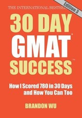 30 Day GMAT Success, Edition 3: How I Scored 780 on the GMAT in 30 Days and How