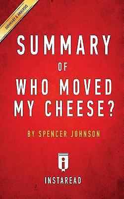 Summary of Who Moved My Cheese?: by Spencer Johnson and Kenneth Blanchard -…