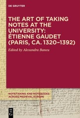 Art of Taking Notes at the University : Étienne Gaudet Paris, Ca. 1320–1392, …