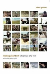 Making Dead Birds : Chronicle of a Film, Paperback by Gardner, Robert; Lopate…