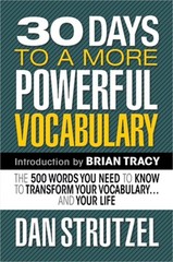 30 Days to a More Powerful Vocabulary: The 500 Words You Need to Know to Transfo
