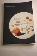 Pollution Is Colonialism soft cover book by Max Liboiron good condition