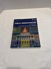 Public Administration by Marc Holzer and Richard Wilmot Schwester Third Edition