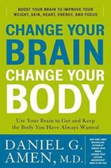 Change Your Brain, Change Your Body: Use – Hardcover, by Daniel G. Amen – Good