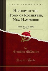 History of the Town of Rochester, New Hampshire, Vol. 1 of 2: From 1722 to 1890