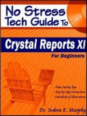 No Stress Tech Guide to Crystal Reports XI: For Beginners by