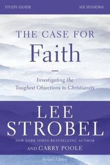 The Case for Faith Bible Study Guide Revised Edition: Investigating the…