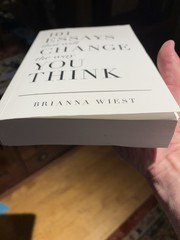 101 Essays That Will Change The Way You Think by Wiest, Brianna