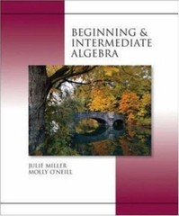 Beginning and Intermediate Algebra by Julie Miller; Molly O’Neill