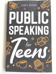 Public Speaking For Teens Jamie Myers PB Bk, Young Adults Oratory Skills Tips