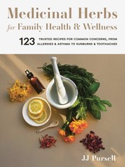 Medicinal Herbs for Family Health and Wellness: 123 Trusted Recipes for Comm…