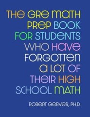 The GRE Math Prep Book for Students Who Have Forgotten a Lot of Their Hig – GOOD