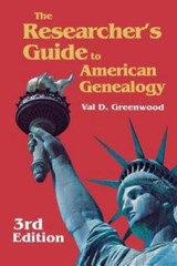 The Researcher’s Guide to American Genealogy by Val D. Greenwood
