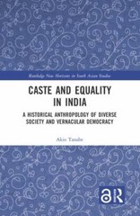 Caste and Equality in India : A Historical Anthropology of Diverse Society an…