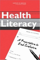 Health Literacy : A Prescription to End Confusion Health Literacy