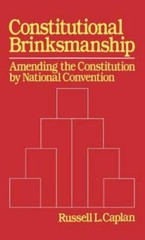 Constitutional Brinksmanship: Amending the Constitution by National Conventi…
