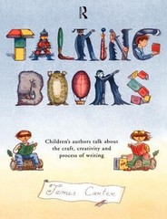 Talking Books : Children’s Authors Talk about the Craft, Creativi